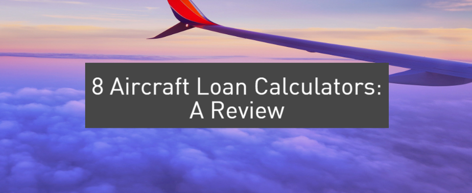 8 Aircraft Loan Calculators: A Review banner image