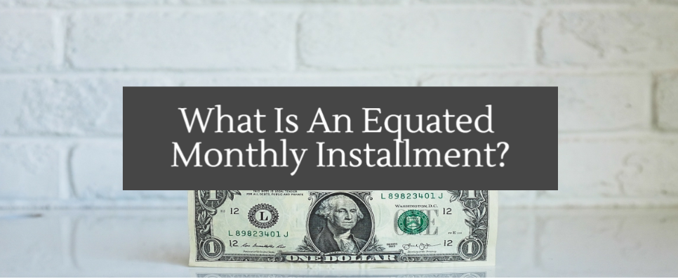 What Is An Equated Monthly Installment or EMI? banner image