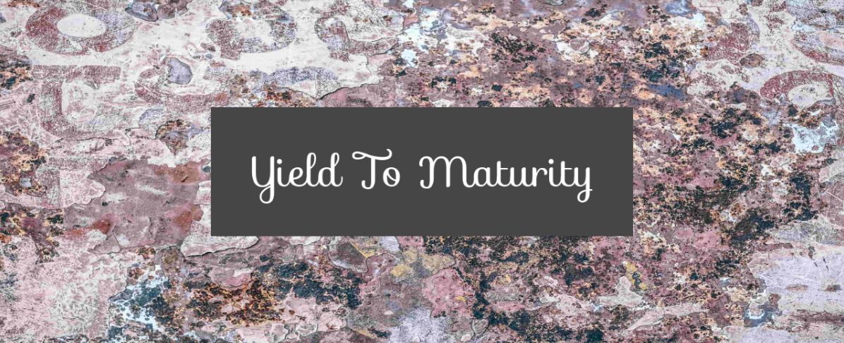 Yield To Maturity: What It Is And Why It's Important banner image